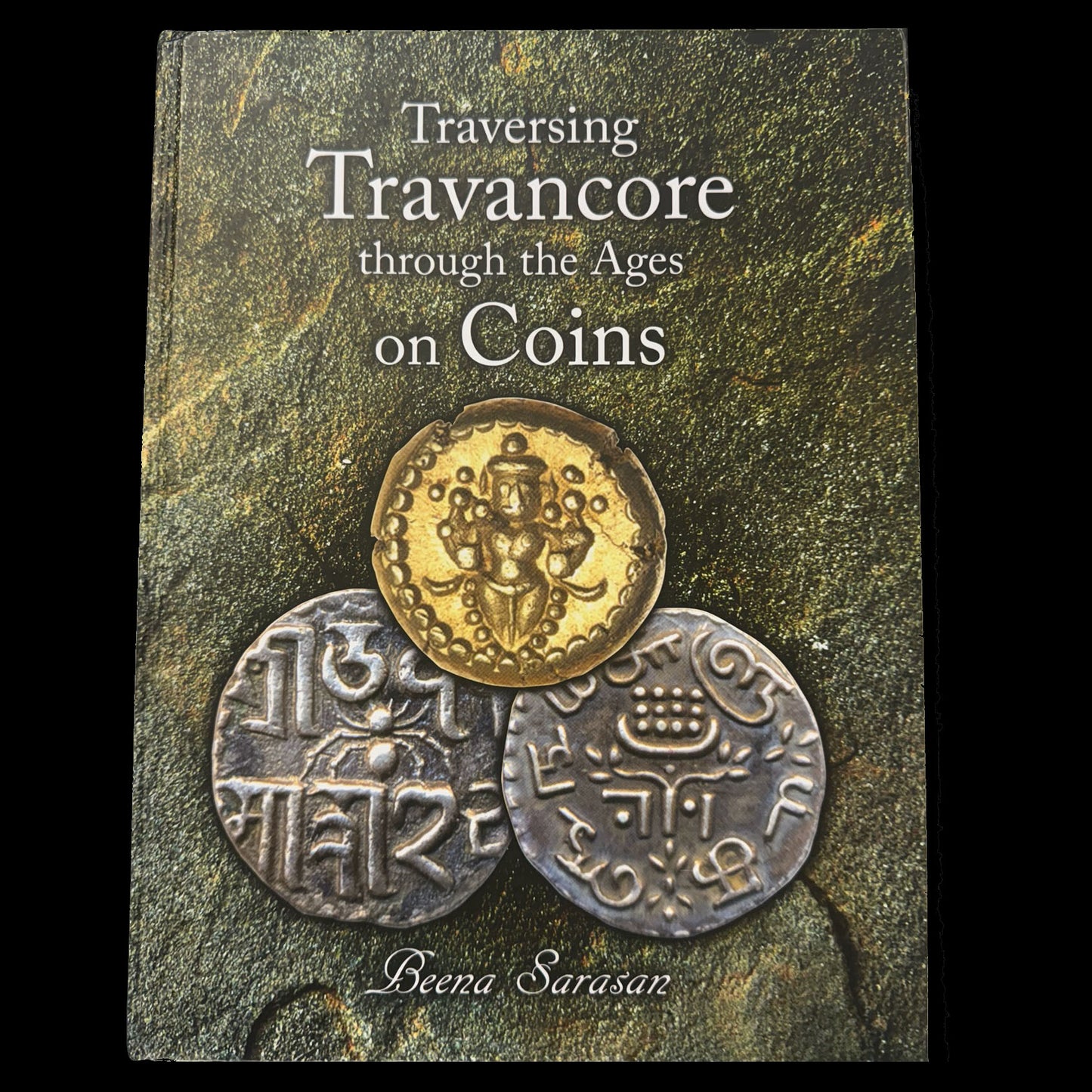 Sarasan, Dr. Beena - Traversing Travancore Through the Ages on Coins (2016)