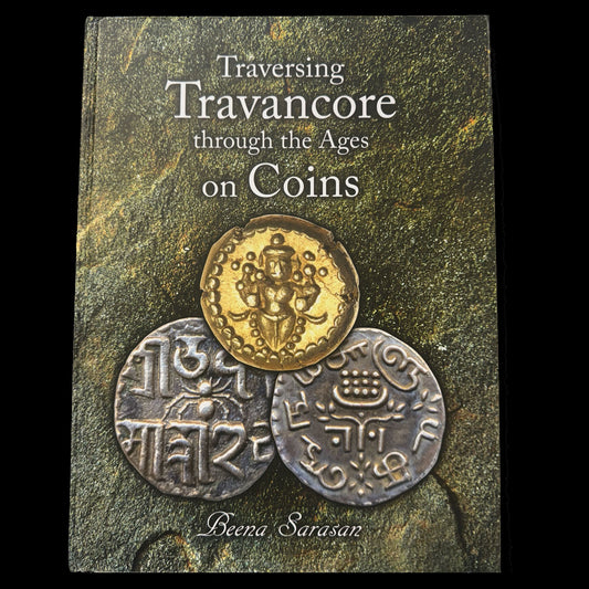 Sarasan, Dr. Beena - Traversing Travancore Through the Ages on Coins (2016)