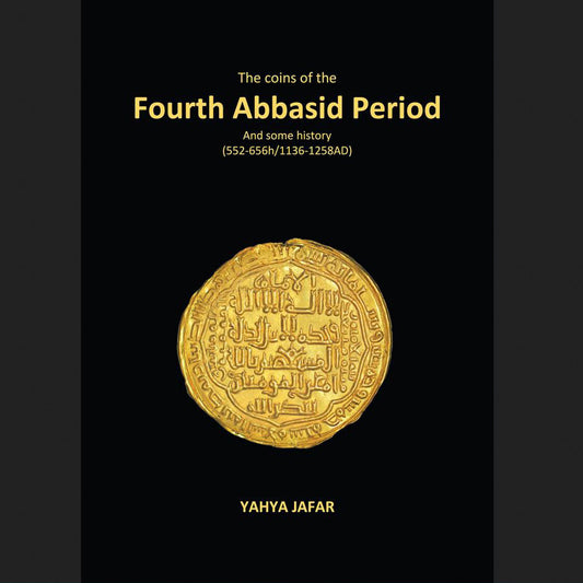 Jafar, Yahya - The Coins of the Fourth Abbasid Period (2023)