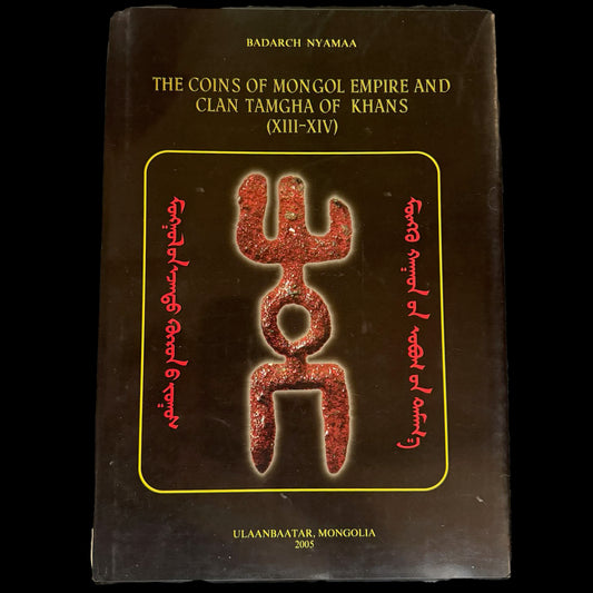 Badarch, Nyamaa, The Coins of Mongol Empire and Clan Tamgha of Khans (XIII - XIV [Centuries]) (2005)