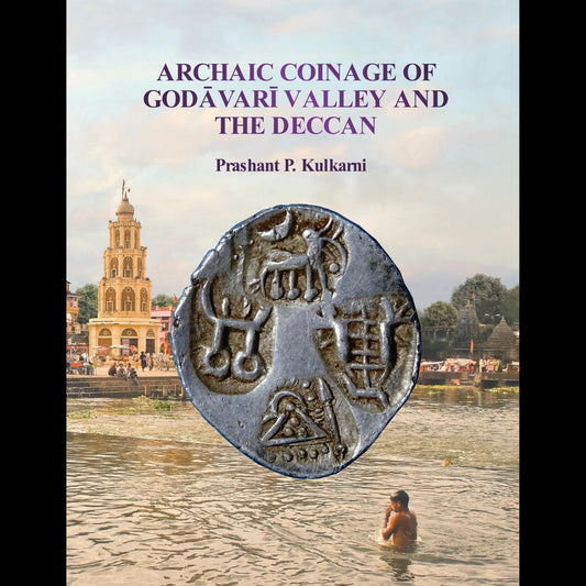 Kulkarni, Prashant P., Archaic Coinage of the Godavari Valley and The Deccan (2022)
